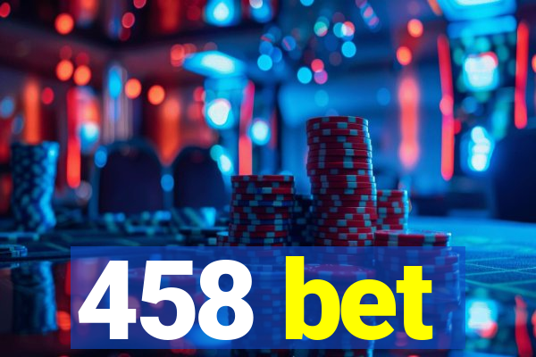 458 bet